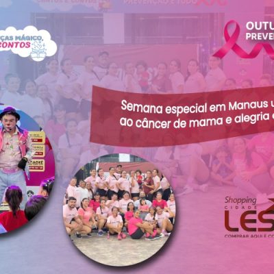 Semana especial em Manaus une prevenção ao câncer de mama e alegria das crianças